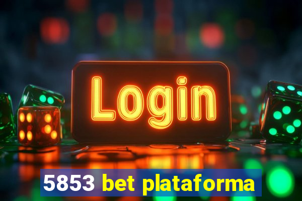 5853 bet plataforma